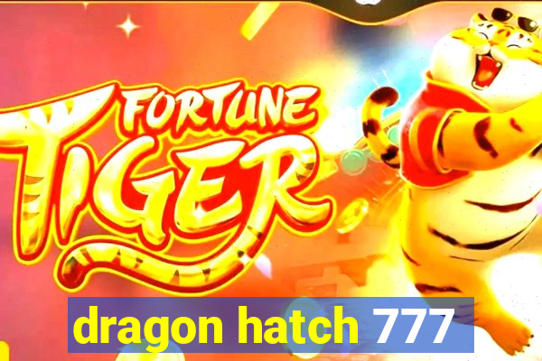 dragon hatch 777